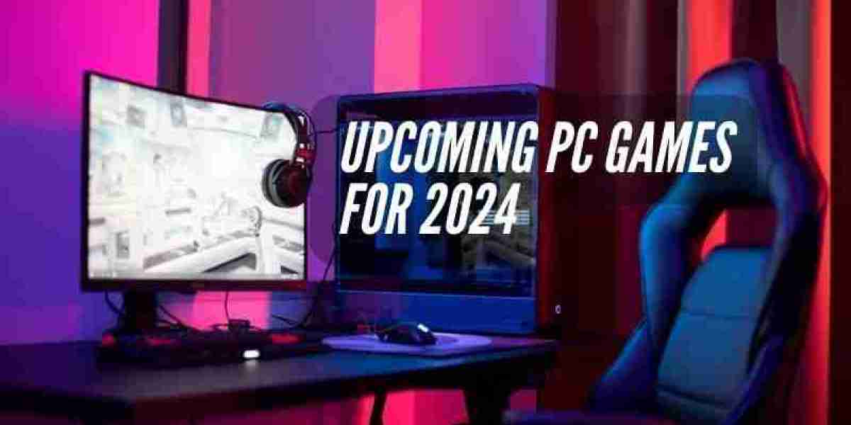 Upcoming PC Games for 2024 and Beyond: What to Look Forward To